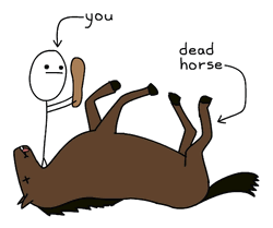 stick-man-beating-a-dead-horse-m01gfkp1knb7r0uw-1006111427.gif.53e039a6eabd6d90c6744b8dcb7b74b7.gif